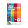 1500 Color Mixing Recipes - Walter Foster